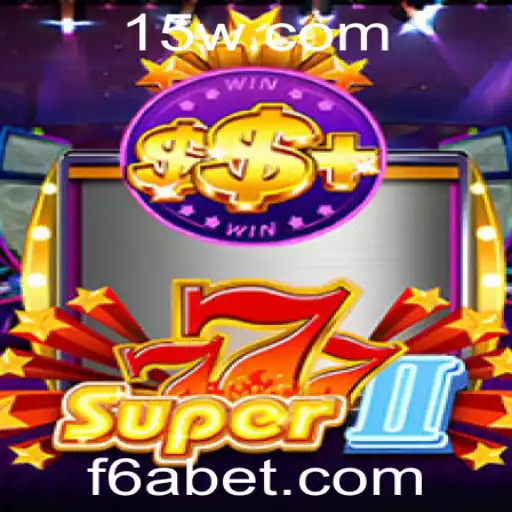 Descubra o Empolgante 'Super777II' com a Palavra-Chave '6abet'